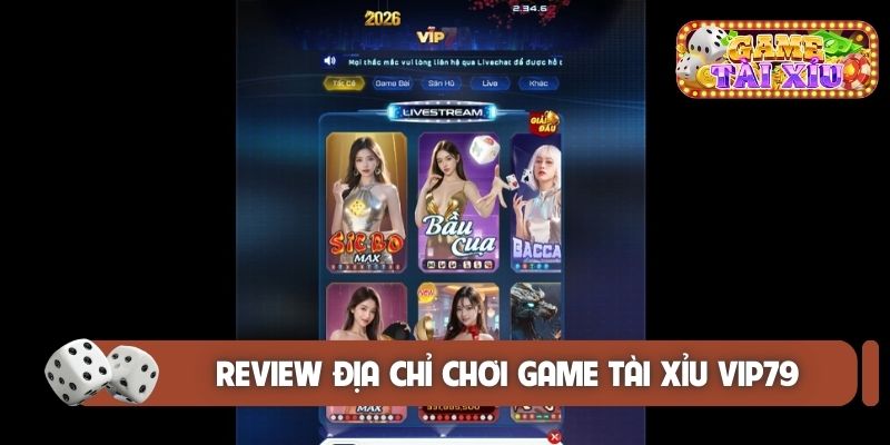 Review địa chỉ chơi game tài xỉu Vip79